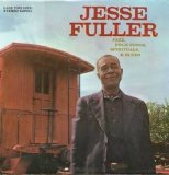 Jesse Fuller - Jazz, Folks Songs, Spirituals and Blues