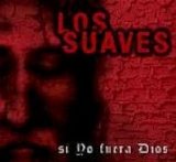 Los Suaves - Si yo fuera dios