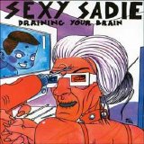 Sexy Sadie - Draining your brain