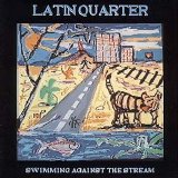 Latin Quarter - Swimming Against The Stream