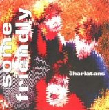 The Charlatans - Some Friendly