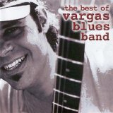 Vargas Blues Band - The Best of Vargas Blues Band