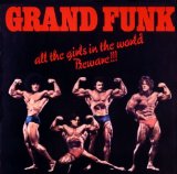 Grand Funk - All The Girls In The World Beware!!!