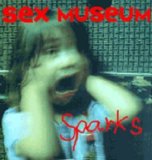 Sex Museum - Sparks