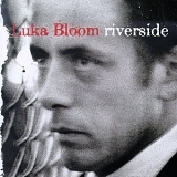 Luka Bloom - Riverside