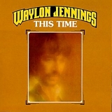 Waylon Jennings - This Time