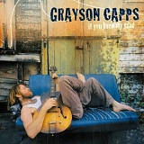 Grayson Capps - If You Knew My Mind