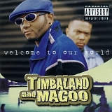 Timbaland and Magoo - Welcome To Our World