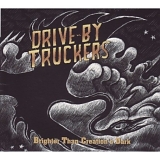 Drive-By Truckers - Brighter Than Creation's Dark