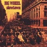 Big Wheel - Slowtown