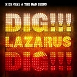 Nick Cave & The Bad Seeds - Dig!! Lazarus Dig!!!