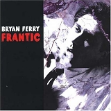 Bryan Ferry - Frantic