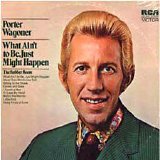 Porter Wagoner - What Ain't To Be Just Might Happen