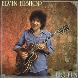 Elvin Bishop - Big Fun