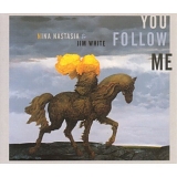 Nina Nastasia, Jim White - You Follow Me