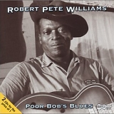 Robert Pete Williams - Poor Bob's Blues