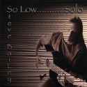 Steve Bailey - So Low...Solo