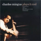 Charles Mingus - Plays It Cool