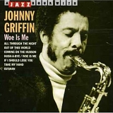 Johnny Griffin - Woe is Me