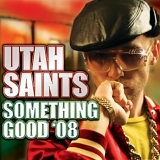 Utah Saints - Something Good: 2008