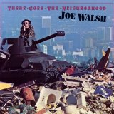 Joe Walsh - There Goes The Neighborhood