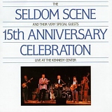 Seldom Scene - 15th Anniversary Celebration,Live At The Kennedy Center