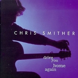 Chris Smither - Drive You Home Again