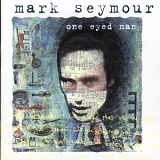 Mark Seymour - One Eyed Man