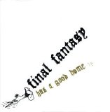 Final Fantasy - Has a Good Home