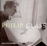 Philip Glass - Music With Changing Parts