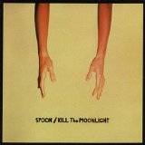 Spoon - Kill The Moonlight