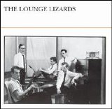 Lounge Lizards, The - The Lounge Lizards