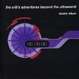 Orb, The - The Orb's Adventures Beyond The Ultraworld