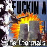 Thermals - Fuckin A