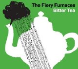 Fiery Furnaces, The - Bitter Tea