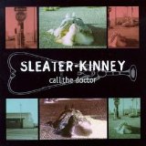 Sleater-Kinney - Call The Doctor