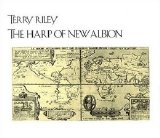 Terry Riley - RILEY: The Harp of New Albion