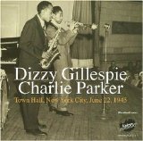 Dizzy Gillespie - Charlie Parker - Town Hall, New York City, June 22, 1945