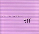 Electric Masada - 2004 - john zorn 50th birthday celebration vol. 4 - electric masada