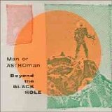 Man Or Astroman - Beyond The Black Hole