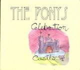 Ponys, The - Celebration Castle