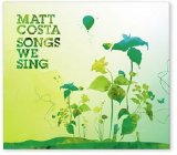 Matt Costa - Songs We Sing