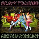 Gravy Train! - Are You Wigglin