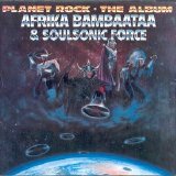 Afrika Bambaataa & The Soulsonic Force - Planet Rock - The Album