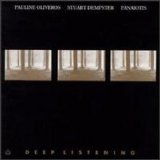 Pauline Oliveros, Stuart Dempster, and Panaiotis - Deep Listening