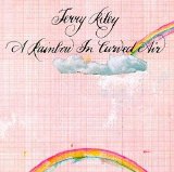 Terry Riley - A Rainbow In Curved Air