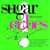 The Sugarcubes - Life's Too Good