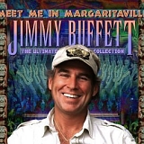 Jimmy Buffett - Meet Me In Margaritaville - The Ultimate Collection