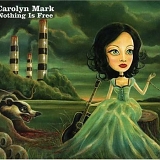 Carolyn Mark - Nothing Is Free