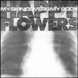 Happy Flowers - My Skin Covers My Body